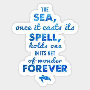 The sea, once it casts its spell, holds one in its net of wonder forever - RV Calypso, Jacques Yves Cousteau Sticker